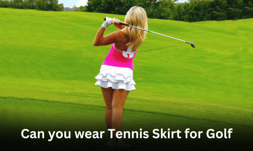 Can you wear Tennis Skirt for Golf