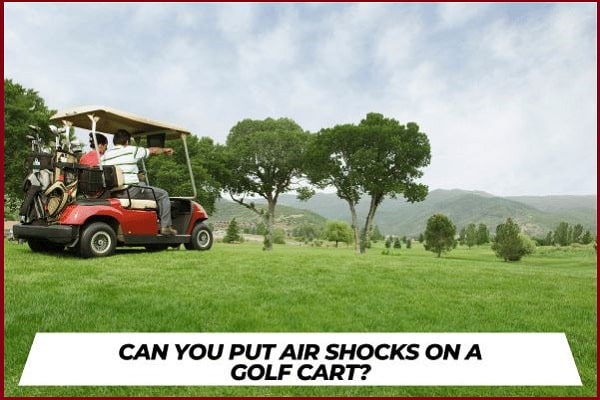 Can You Put air Shocks on a Golf Cart