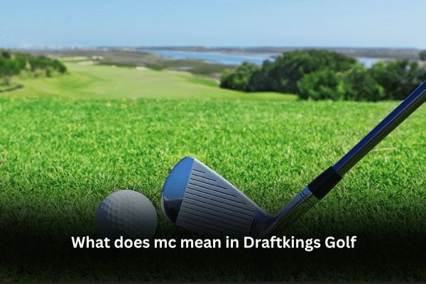 What does MC mean in Draftkings Golf