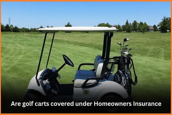 Are Golf Carts Covered under Homeowners Insurance