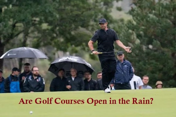 Are Golf Courses Open in the Rain