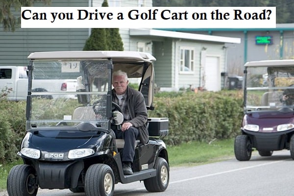 can you drive a golf cart on the road?