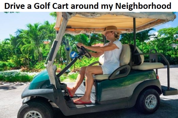 Can I drive a golf cart around my neighborhood?