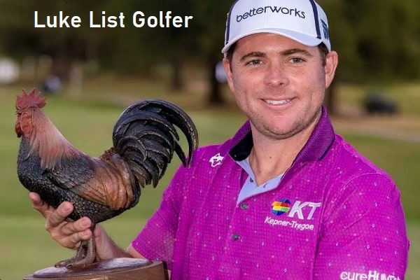 Luke List Golfer's Ranking, Wife, Net Worth, and Family