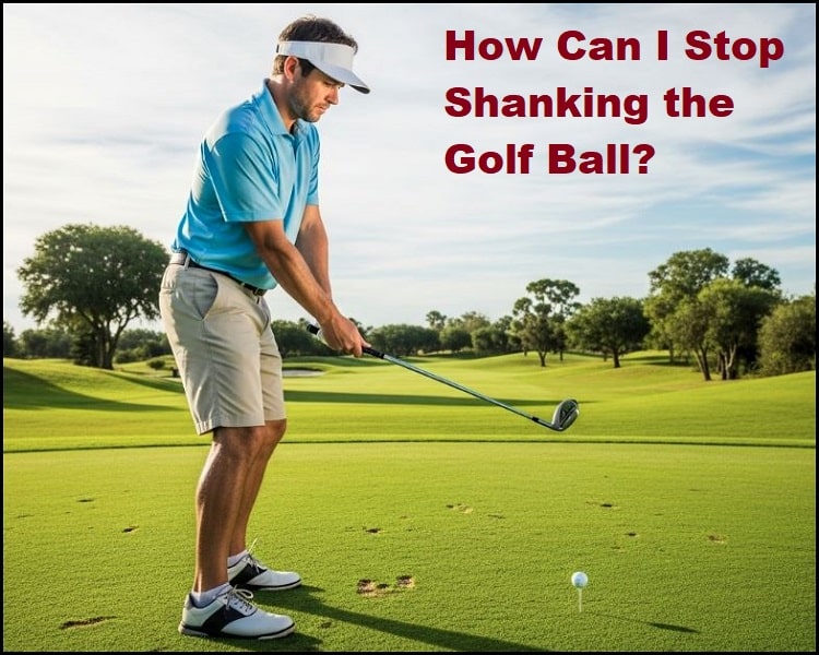 How can I stop shanking the Golf Ball?